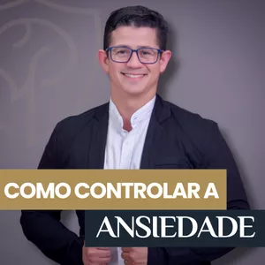 Como controlar a Ansiedade