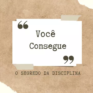 Imagem de capa para o Ebook Você consegue - O segredo da Disciplina