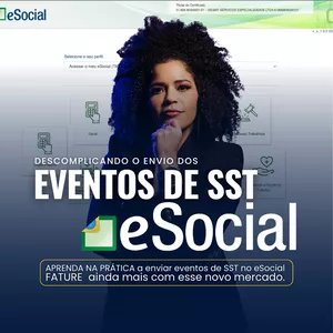 Imagem de capa para o Curso online #Curso Descomplicando o envio dos eventos de SST no eSocial - Faturando alto