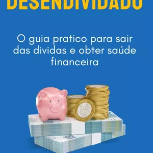Imagem de capa para o Ebook DESENDIVIDADO - O Guia pratico para sair das dividas e obter saúde financeira