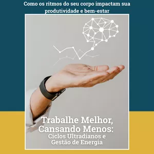 Imagem de capa para o Ebook Trabalhe Melhor, Cansando Menos: Ciclos Ultradianos e Gestão de Energia