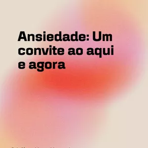 Imagem de capa para o Ebook eBook - Ansiedade: Um convite ao aqui e agora