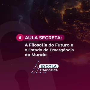 Imagem de capa para o Curso online #Aula SECRETA: A Filosofia do Futuro e o Estado de Emergência do Mundo 