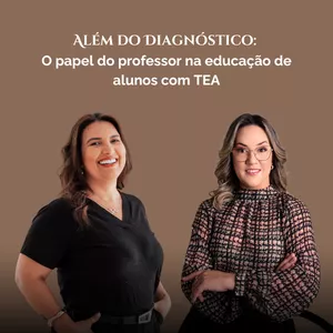 Imagem de capa para o Curso online Além do Diagnóstico: O papel do professor na Educação de alunos com TEA.