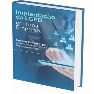Imagem de capa para o Ebook Implantação da LGPD em uma Empresa: Um Guia Completo para a Conformidade Legal e Proteção de Dados