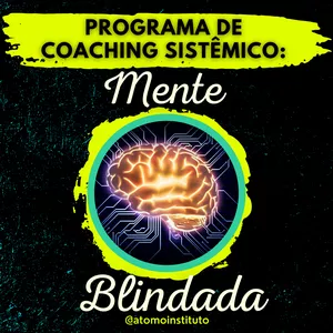 Imagem principal do produto Programa de Coaching Sistêmico Mente Blindada (12 sessões)
