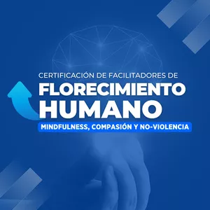 Imagen de portada para Curso online Suscripción. Certificación de Facilitadores de Florecimiento Humano: Mindfulness, Compasión y No-Violencia