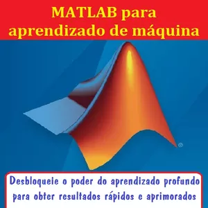 Imagem de capa para o Ebook MATLAB para aprendizado de máquina  Desbloqueie o poder do aprendizado profundo para obter resultados rápidos e aprimorados 
