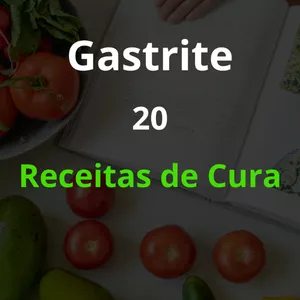 Imagem de capa para o Ebook Gastrite, 20 Receitas de Cura