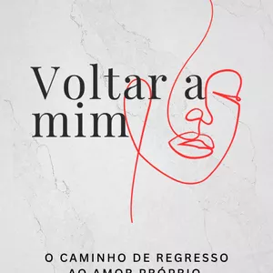Imagem de capa para o Ebook Voltar a mim - o caminho de regresso ao amor próprio 