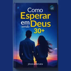 Imagem de capa para o Ebook Como Esperar em Deus sendo 30+
