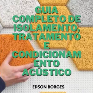 Imagem de capa para o Ebook Guia Completo de Isolamento, Tratamento e Condicionamento Acústico