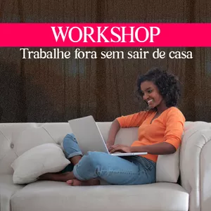 Imagem de capa para o Evento online Workshop - Trabalhe fora sem sair de casa