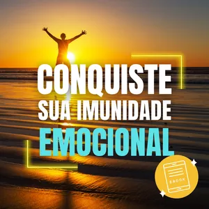 Imagem de capa para o Ebook E-book - Conquiste Sua Imunidade Emocional