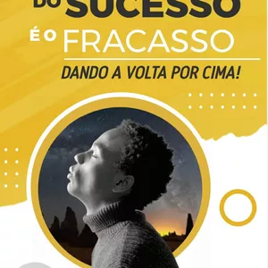 Imagem de capa para o Ebook A primeira fase do sucesso é o fracasso dando a volta por cima