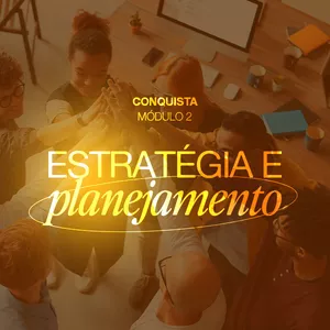 Imagem do curso Conquista - Módulo 2: Estratégia e Planejamento