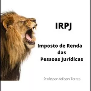 Imagem principal do produto Imposto de Renda das Pessoas Jurídicas (IRPJ) - Real, Presumido e Arbitrado  