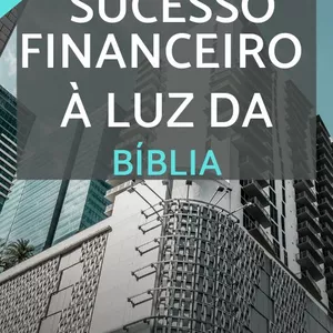 Imagem de capa para o Ebook Sucesso Financeiro à Luz da Bíblia