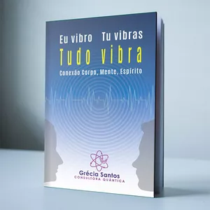 Imagem principal do produto e-Book: Eu Vibro, Tu Vibras, Tudo Vibra: Conexão Corpo, Mente, Espírito