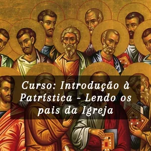 Imagem de capa para o Curso online Introdução à Patrística: Lendo os pais da Igreja