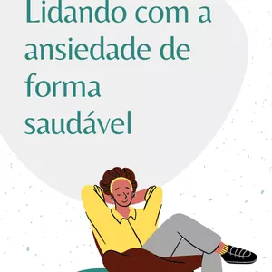 Imagem de capa para o Ebook Lidando com a ansiedade de forma saudável 