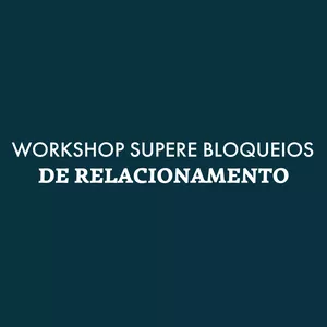 Imagem de capa para o Curso online Workshop Supere Bloqueios de Relacionamento