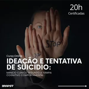 O Suicídio e a Ideação Suicida na Visão da Terapia Cognitivo Comportamental