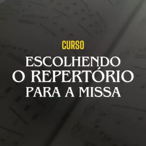 Imagem de capa para o Curso online Escolhendo o Repertório para a Missa