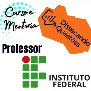 Imagem de capa para o Curso online Curso e Mentoria Professores do IF - Dissecando Questões