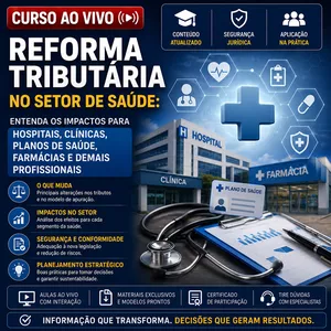 REFORMA TRIBUT�RIA NO SETOR DE SA�DE: ENTENDA OS IMPACTOS PARA HOSPITAIS, CL�NICAS, PLANOS DE SA�DE, FARM�CIAS E DEMAIS PROFISSIONAIS