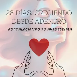 Imagen de portada para Ebook Guía practica: 28 días creciendo desde adentro: Fortaleciendo tu autoestima
