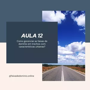 Imagem de capa para o Curso online Aula 12 Avulsa (Como gerenciar as faixas de domínio em trechos com características urbanas?)