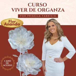 Imagem de capa para o Curso online Viver de Organza - Flor Ananda