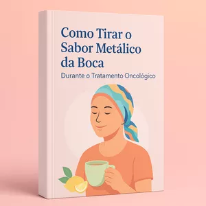 Imagem de capa para o Ebook Como Tirar o Sabor Metálico da Boca Durante o Tratamento Oncológico