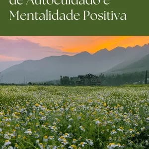 Imagem de capa para o Ebook Florescer: Um Guia de Autocuidado e Mentalidade Positiva