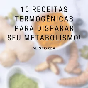 Imagem de capa para o Ebook 15 Receitas Termogênicas para Disparar seu Metabolismo!