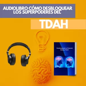 Imagen de portada para Curso online   Audiolibro Cómo desbloquear el maximo potencial en el TDAH