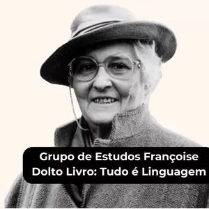 Imagem de capa para o Curso online G. E. Françoise Dolto - Livro: Tudo é Linguagem - M e S