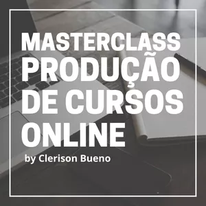 Imagem de capa para o Curso online MasterClass Produção de Cursos Online