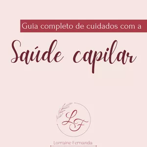 Guia de cuidados com a saúde capilar por Lorraine Fernanda dos Santos