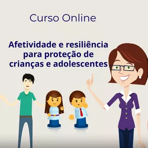 Imagem principal do produto Curso "Afetividade e resiliência para proteção para profissionais da educação e saúde"