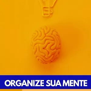 Imagem de capa para o Ebook Organize sua mente, transforme sua vida.