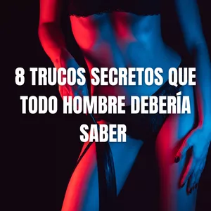 Imagen de portada para Curso online 8 TRUCOS SECRETOS QUE TODO HOMBRE DEBERÍA SABER