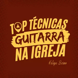 Imagem de capa para o Curso online Top Técnicas Guitarra na Igreja