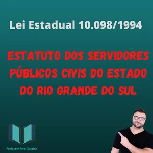Imagem principal do produto Lei Estadual 10.098/1994 Estatuto dos Servidores Civis do Estado do Rio Grande do Sul