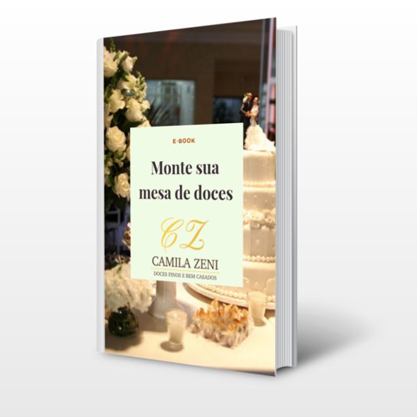 E Book Monte Sua Mesa De Doces Camila Zeni Doces Finos Learn A New Skill Ebooks Or Documents Hotmart