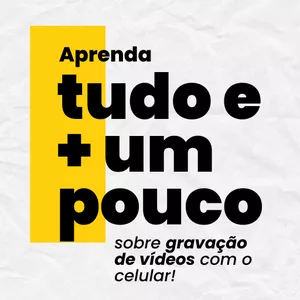Imagem de capa para o Ebook Aprenda tudo e mais um pouco sobre gravação de vídeos pelo celular