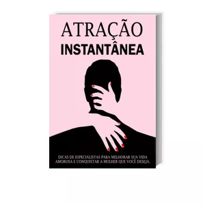 Imagem de capa para o Ebook Atração Instantânea, A Arte de Conquistar Uma Mulher
