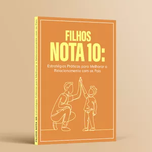 Imagem de capa para o Ebook Filhos Nota 10: Estratégias Práticas para Melhorar o Relacionamento com os Pais