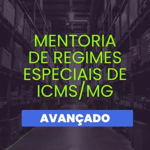 Imagem de capa para o Curso online Mentoria de Regimes Especiais de ICMS/MG: Avançado